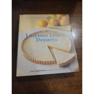 Luscious Lemon Desserts Cookbook Lemon Recipes Lori Longbotham